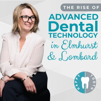 The Rise of Advanced Dental Technology in Elmhurst and Lombard